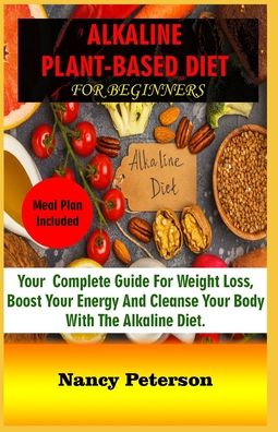 Cover for Nancy Peterson · Alkaline Plant-Based Diet for Beginners (Paperback Book) (2019)