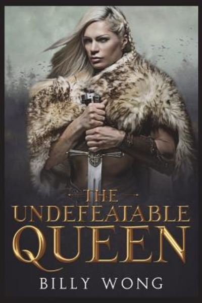 The Undefeatable Queen - Billy Wong - Bøger - Createspace Independent Publishing Platf - 9781723134890 - 17. juli 2018