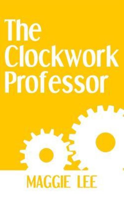 Cover for Maggie Lee · The Clockwork Professor (Paperback Book) (2018)