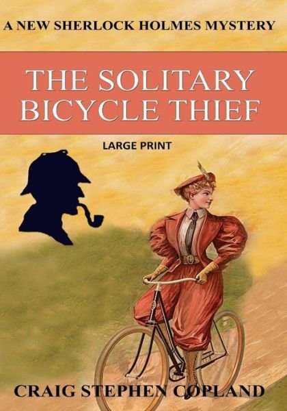 Cover for Craig Stephen Copland · The Solitary Bicycle Thief - Large Print (Paperback Book) (2018)