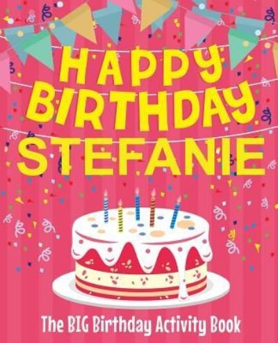Cover for Birthdaydr · Happy Birthday Stefanie - The Big Birthday Activity Book (Pocketbok) (2018)