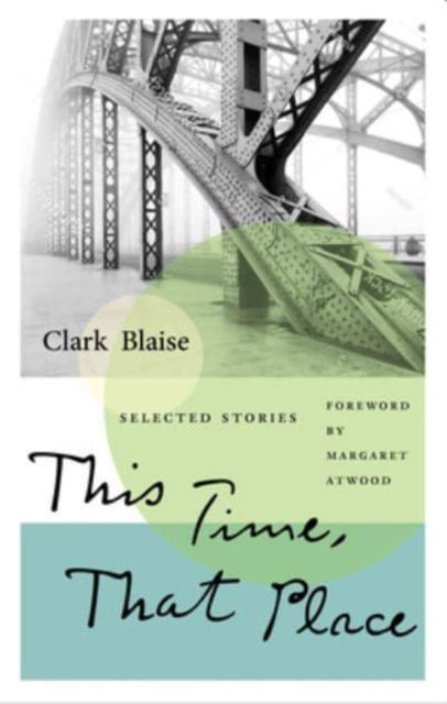 Cover for Clark Blaise · This Time, That Place: Selected Stories - ReSet (Paperback Book) (2022)