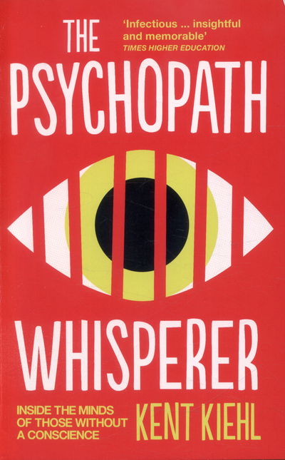 The Psychopath Whisperer: Inside the Minds of Those Without a Conscience - Kent Kiehl - Books - Oneworld Publications - 9781780746890 - April 16, 2015