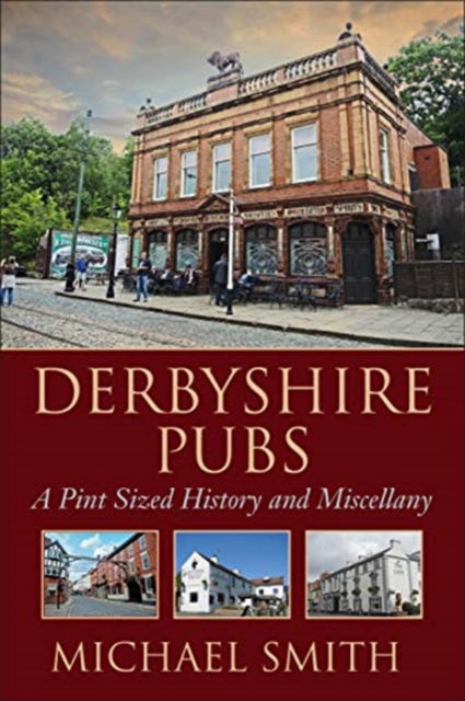 Cover for Michael Smith · Derbyshire Pubs: A Pint Sized History and Miscellany (Paperback Book) (2019)