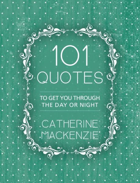 Cover for Catherine Mackenzie · 101 Quotes: To Get You Through the Day or Night (Paperback Book) [Revised edition] (2017)