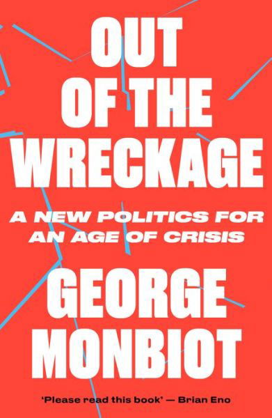 Cover for George Monbiot · Out of the Wreckage: A New Politics for an Age of Crisis (Taschenbuch) (2018)