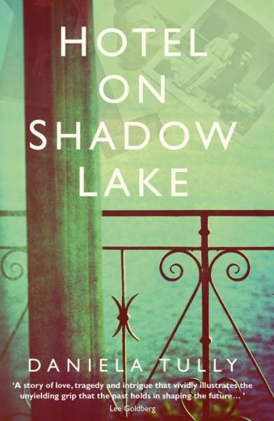 Cover for Daniela Tully · Hotel on Shadow Lake: A spellbinding mystery unravelling a century of family secrets (Paperback Bog) (2018)