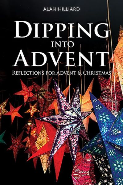 Cover for Alan Hilliard · Dipping into Advent: Reflections for Advent &amp; Christmas (Paperback Book) (2019)