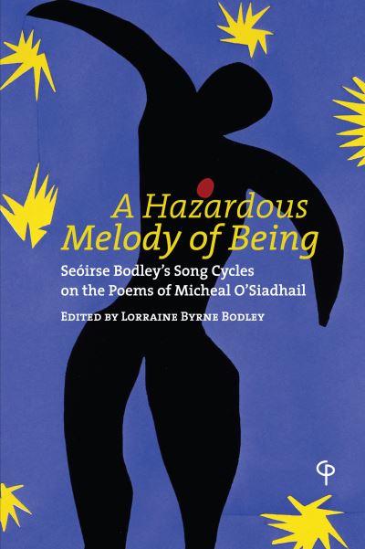 Cover for Lorraine Byrne Bodley · A Hazardous Melody of Being: Seoirse Bodley's Song Cycles on the Poems of Micheal O'Siadhail - Carysfort Press Ltd. (Paperback Book) [New edition] (2022)