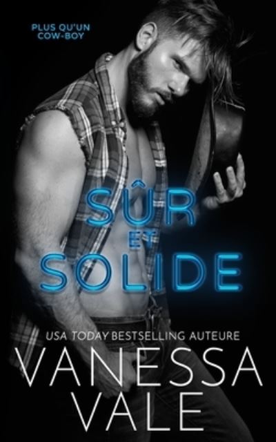 S?r et solide - Plus Qu'un Cow-Boy - Vanessa Vale - Books - Bridger Media - 9781795922890 - August 24, 2021