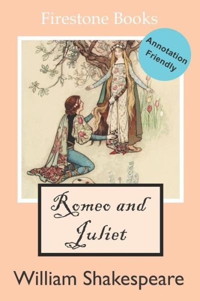 Romeo and Juliet: Annotation-Friendly Edition (Firestone Books) - William Shakespeare - Livros - Independently Published - 9781796644890 - 20 de março de 2019