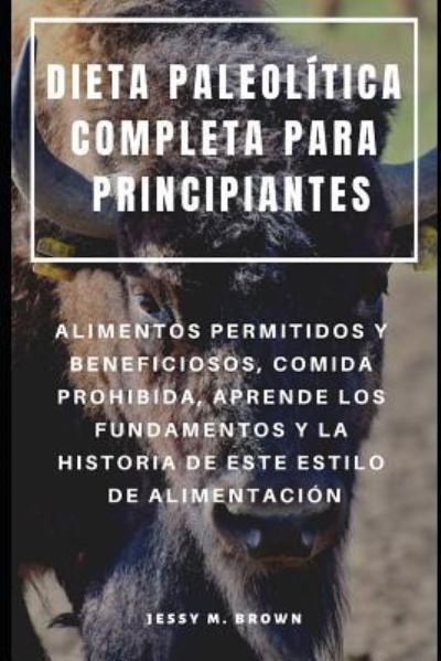 Cover for Jessy M Brown · Dieta Paleolitica Completa Para Principiantes (Paperback Book) (2019)