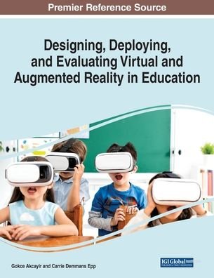 Cover for Gokce Akcayir · Designing, Deploying, and Evaluating Virtual and Augmented Reality in Education (Taschenbuch) (2020)
