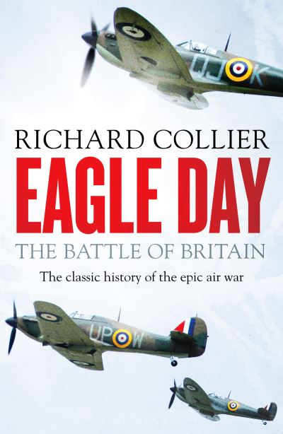 Eagle Day: The Battle of Britain - Richard Collier - Books - Canelo - 9781800325890 - December 16, 2021