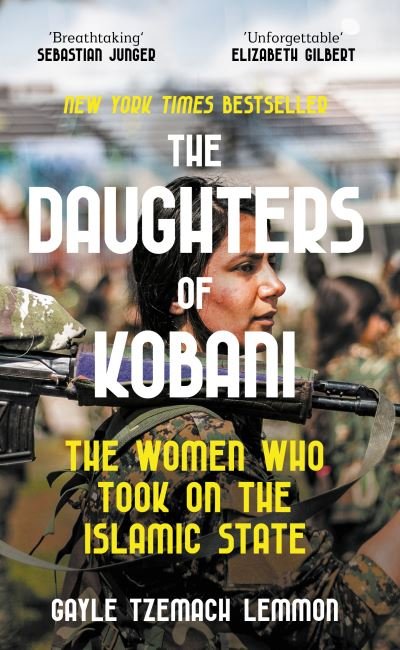 Cover for Gayle Tzemach Lemmon · The Daughters of Kobani: The Women Who Took On The Islamic State (Paperback Book) (2022)