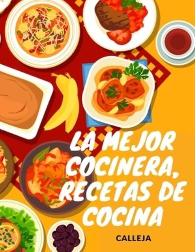 Cover for Calleja · La Mejor Cocinera, Recetas de Cocina (Paperback Book) (2024)