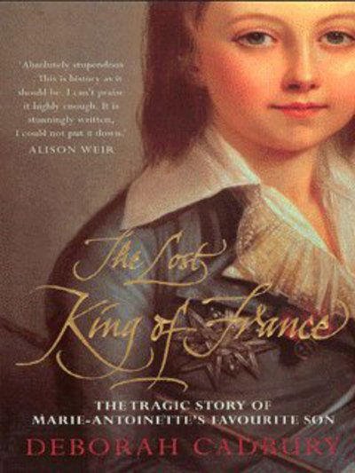 Cover for Deborah Cadbury · The Lost King of France: The Tragic Story of Marie-Antoinette's Favourite Son (Paperback Book) [New edition] (2003)