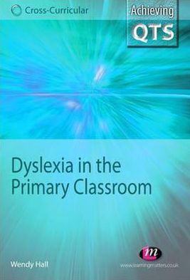 Cover for Wendy Hall · Dyslexia in the Primary Classroom - Achieving QTS Cross-Curricular Strand Series (Pocketbok) (2009)