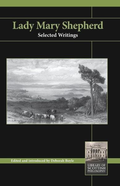 Lady Mary Shepherd: Selected Writings - Library of Scottish Philosophy - Deborah Boyle - Books - Imprint Academic - 9781845409890 - December 1, 2018