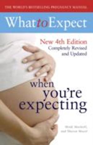 What to Expect When You're Expecting 4th Edition - Heidi Murkoff - Książki - Simon & Schuster Ltd - 9781847393890 - 30 maja 2008