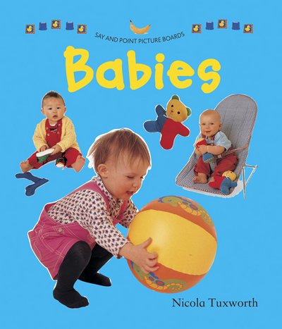 Say and Point Picture Boards: Babies - Tuxworth Nicola - Bøger - Anness Publishing - 9781861476890 - 10. januar 2018