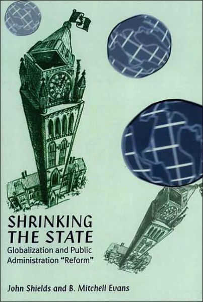 Cover for John Shields · The Shrinking State: Globalization and Public Administration &quot;&quot;Reform&quot;&quot; (Paperback Book) (2024)