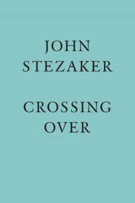 Cover for John Stezaker · John Stezaker: Crossing Over (Hardcover Book) (2014)