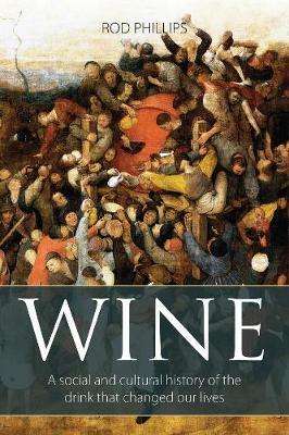 Cover for Rod Phillips · Wine: A social and cultural history of the drink that changed our lives (Paperback Book) (2018)