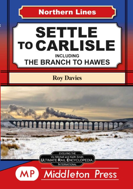 Settle To Carlisle: including The Branch To Hawes - Northern Lines - Roy Davies - Bøger - Middleton Press - 9781910356890 - 14. december 2024