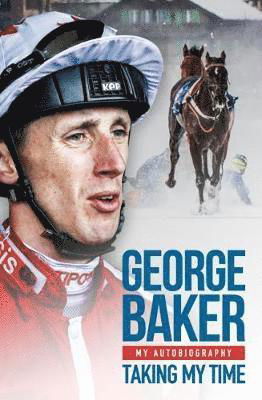 Cover for George Baker · Taking My Time: My Autobiography (Inbunden Bok) (2018)