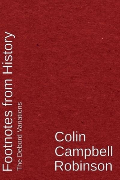 Cover for Colin Campbell Robinson · Footnotes from History (Book) (2021)