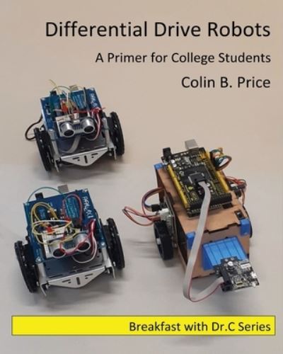 Differential Drive Robots - Colin B. Price - Livros - Crossbridge Books - 9781913946890 - 1 de agosto de 2022