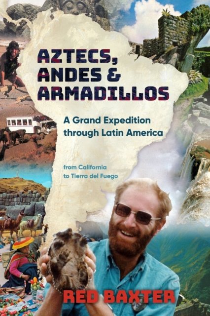 Cover for Red Baxter · Aztecs, Andes and Armadillos (Taschenbuch) (2020)