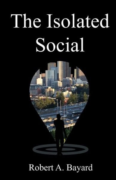 Cover for Rob a Bayard · The Isolated Social (Pocketbok) (2015)
