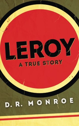 Leroy - D. R. Monroe - Books - Wise Ink - 9781940014890 - December 18, 2013