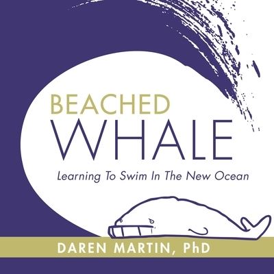 Cover for Daren Martin · Beached Whale: Learning to Swim in the New Ocean (Paperback Book) (2017)