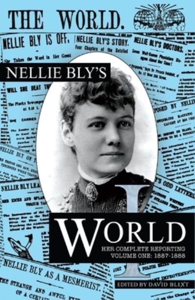 Cover for Nellie Bly · Nellie Bly's World: Her Complete Reporting 1887-1888 (Paperback Bog) (2021)