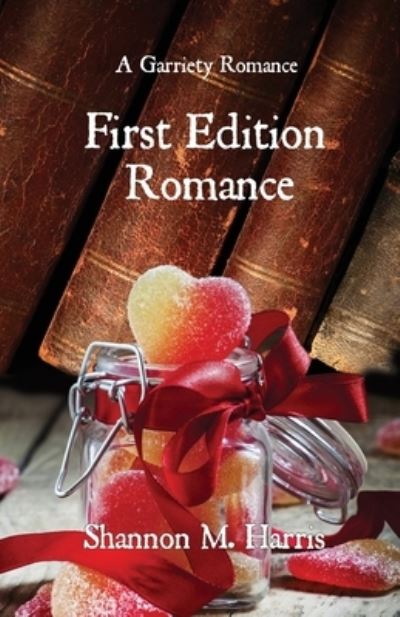 Cover for Shannon M Harris · First Edition Romance: A Garriety Romance (Paperback Book) (2020)