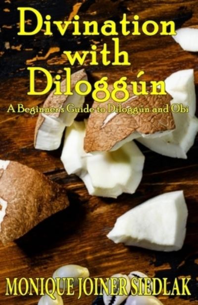 Cover for Monique Joiner Siedlak · Divination with Diloggun: A Beginner's Guide to Diloggun and Obi (Pocketbok) (2021)