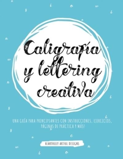 Cover for Heartfully Artful Designs · Caligrafia y lettering creativa (Taschenbuch) (2019)