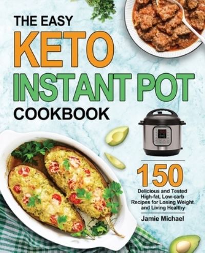 Cover for Jamie Michael · The Easy Keto Instant Pot Cookbook (Paperback Book) (2020)