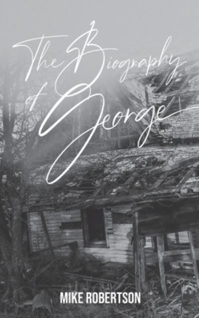 Cover for Mike Robertson · The Biography of George (Paperback Book) (2022)