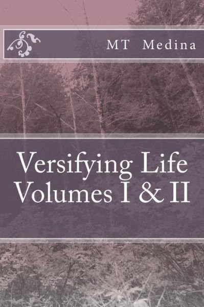 Cover for M T Medina · Versifying Life Volumes I &amp; II (Paperback Bog) (2017)