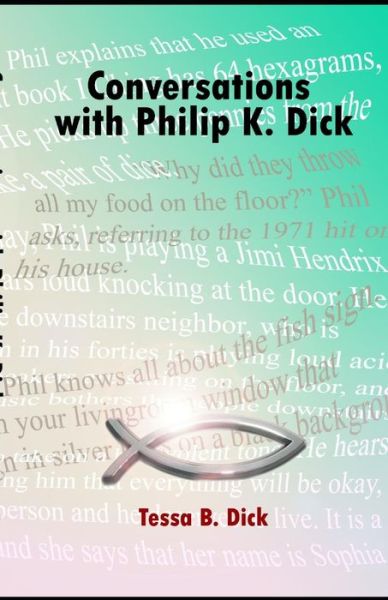 Conversations with Philip K. Dick - Tessa B Dick - Books - Createspace Independent Publishing Platf - 9781974534890 - August 12, 2017