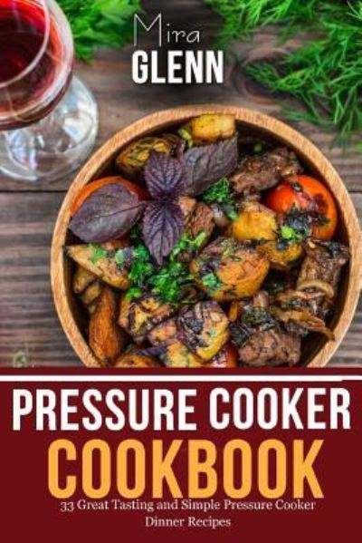 Cover for Mira Glenn · Pressure Cooker Cookbook (Paperback Book) (2017)