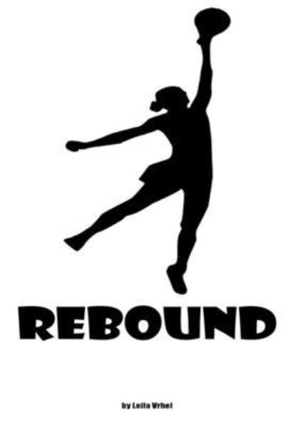 Rebound - Leila Vrhel - Books - Createspace Independent Publishing Platf - 9781976598890 - September 20, 2017