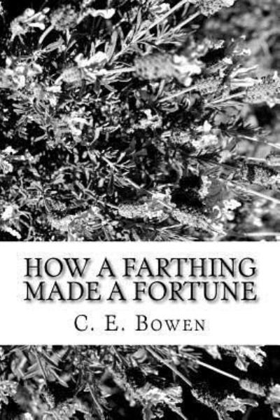 Cover for C E Bowen · How a Farthing Made a Fortune (Pocketbok) (2017)