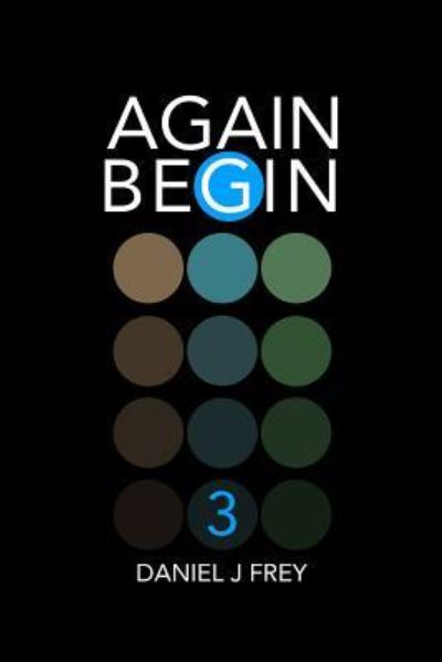 Cover for Daniel  John Frey · Again Begin 3 (Paperback Book) (2018)