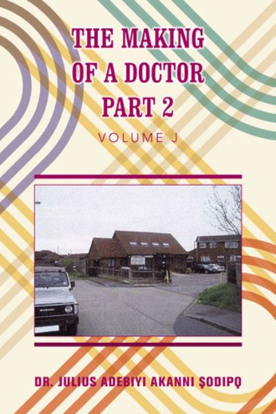 Cover for Julius Adebiyi Akanni ?odip? · Making of a Doctor Part 2 (Book) (2022)