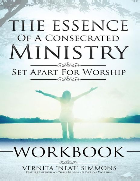 Cover for Vernita Simmons · The Essence Of A Consecrated Ministry WORKBOOK (Paperback Book) (2018)